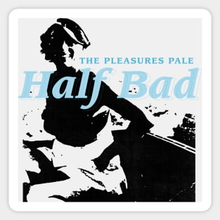 The Pleasures Pale Captain Half Bad Sticker